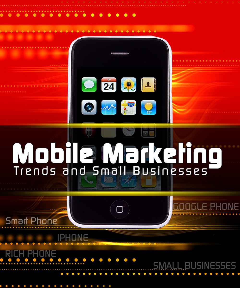 Mobile Marketing Trends And Small Businesses